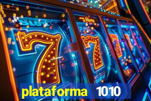 plataforma 1010 jogo do tigre